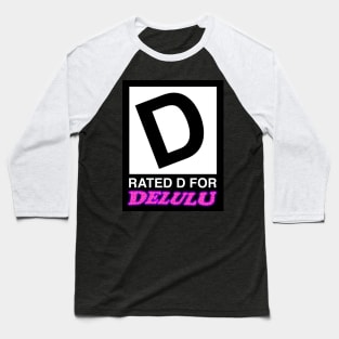 Rated D For Delulu Meme Baseball T-Shirt